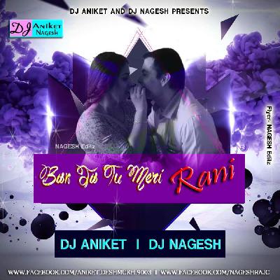 Ban Ja Tu Meri Rani DJ Aniket & Nagesh